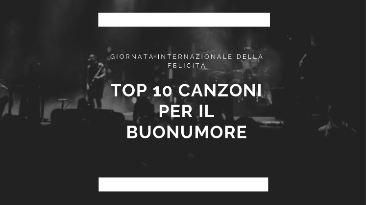 10 canzoni più felici, giornata internazionale della felicità